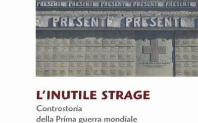 L’INUTILE STRAGE. CONTRO STORIA DELLA GRANDE GUERRA