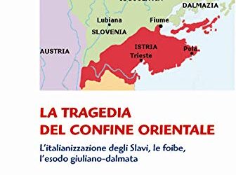 LA TRAGEDIA DEL CONFINE ORIENTALE
